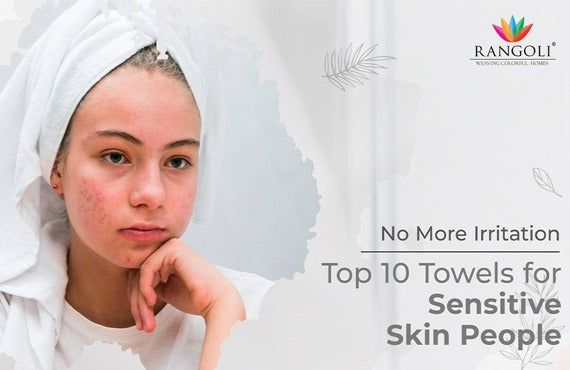 Reveal the Top 10 Best Towels for Sensitive Skin, Best towel for soft skin and skin care 